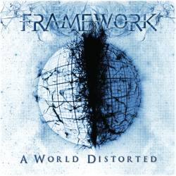 Framework : A World Distorted